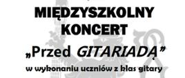 Plakat na białym tle z czarnymi napisami z wizerunkami gitar informujący o Międzyszkolnym Koncercie Przed GITARIADĄ 21 marca 2026
