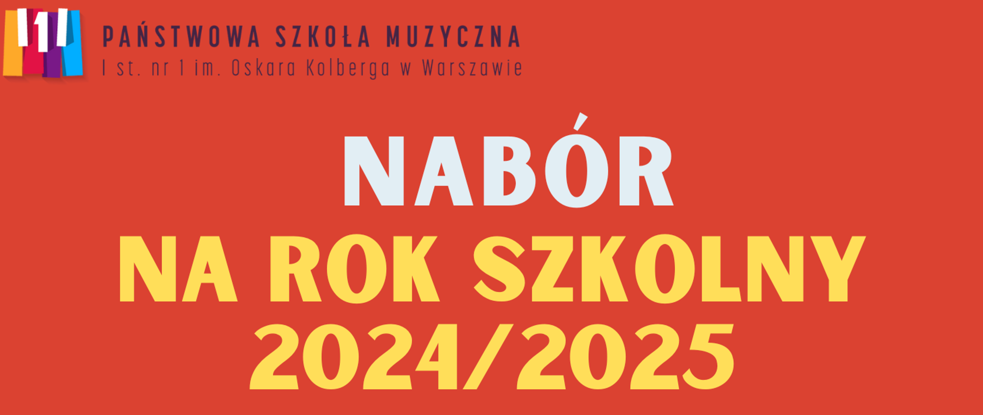 Na pomarańczowym tle widnieje napis: Nabór na rok szkolny 2024/2025. W górnej części znajduje się kolorowe logo szkoły wraz z jej pełną nazwą: Państwowa Szkoła Muzyczna I st. nr 1 im. Oskara Kolberga w Warszawie