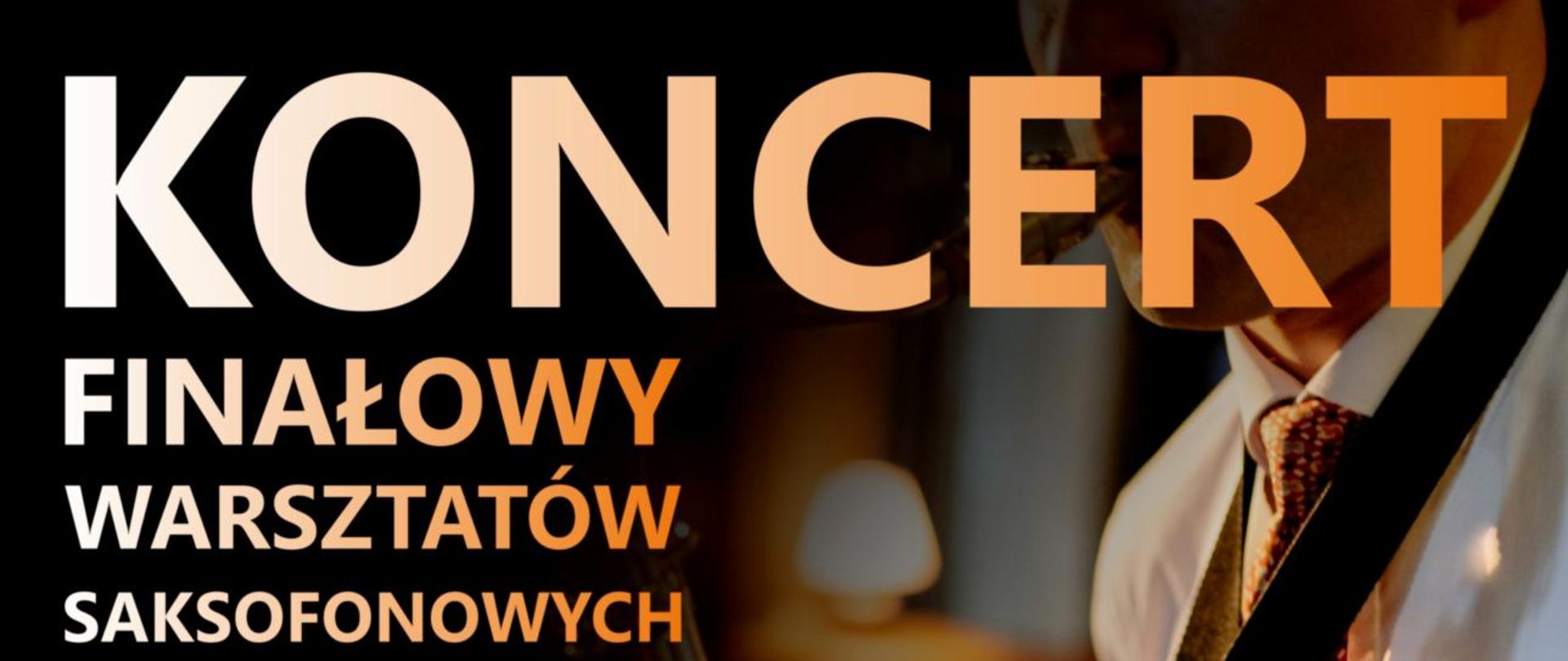 Zdjęcie przedstawia osobę grającą na saksofonie oraz informacje dotyczące koncertu.