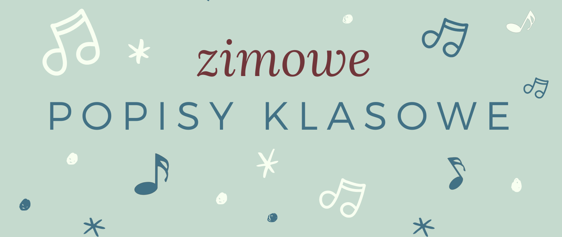 Na oliwkowym tle umieszczony jest napis "zimowe popisy klasowe". Wokół napisu porozmieszczane zostały białe i szare grafiki nut, kropek i gwiazdek.