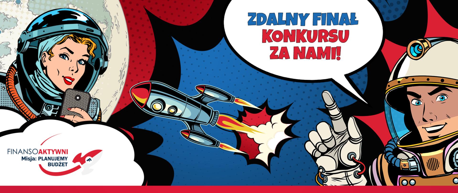 Po lewej stronie uśmiechnięta kosmonautka oraz napis Finansoaktywni Misja:planujemy budżet a po prawej uśmiechnięty kosmonauta oraz napis Zdalny finał konkursu za nami