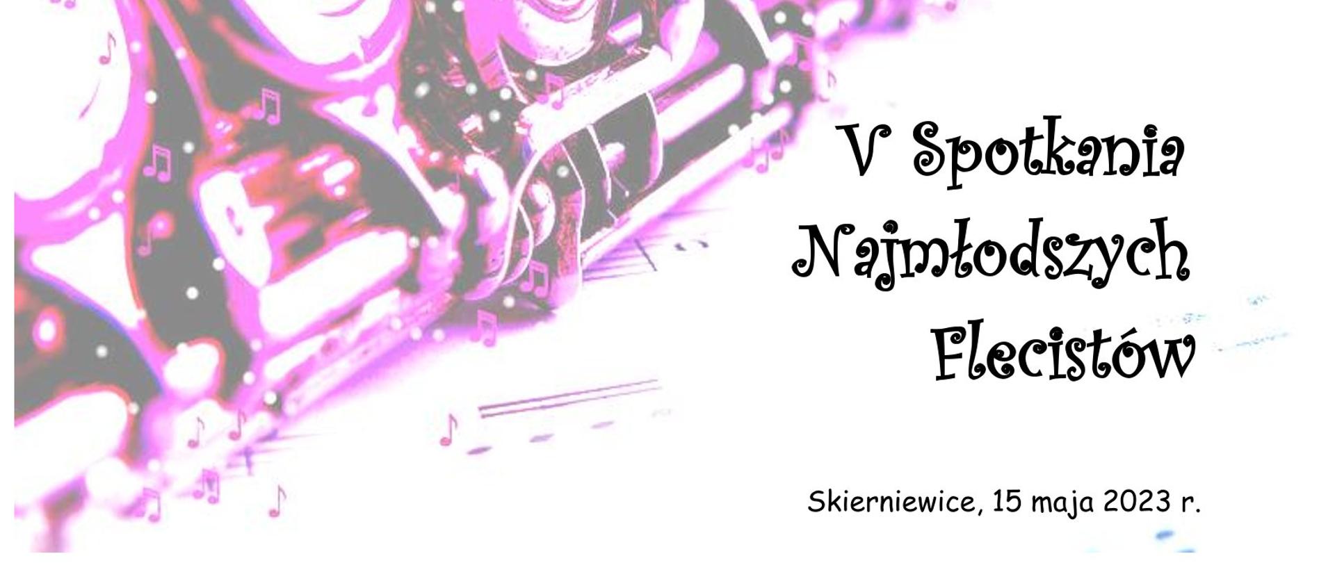 Plakat na białym tle po lewej stronie logo szkoły muzycznej w środkowej części fragment fioletowego fletu zatytułowany piąte spotkania najmłodszych flecistów Skierniewice 15 maja 2023 