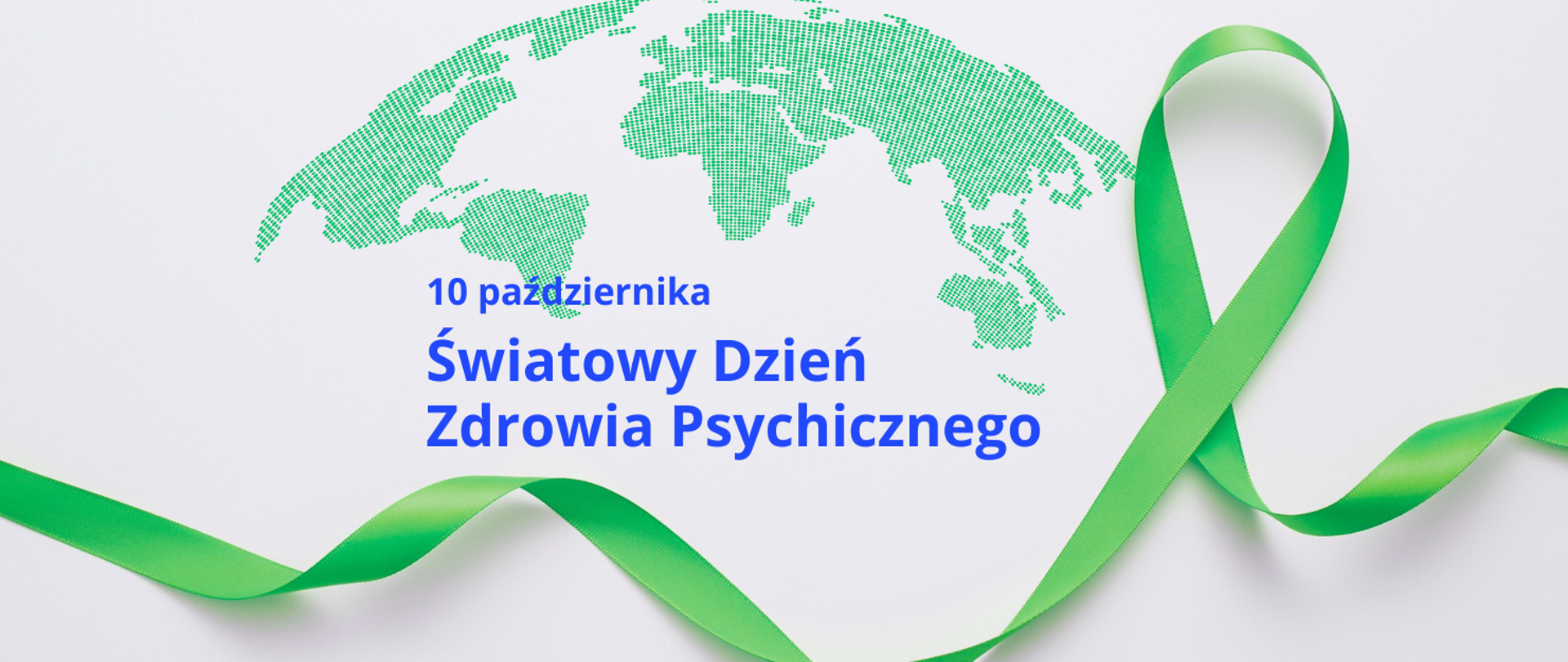 Wielobarwna grafika. Na szarym tle zielona wstążka, zielony zarys kontynentów, niebieski napis 10 października. Światowy Dzień Zdrowia Psychicznego