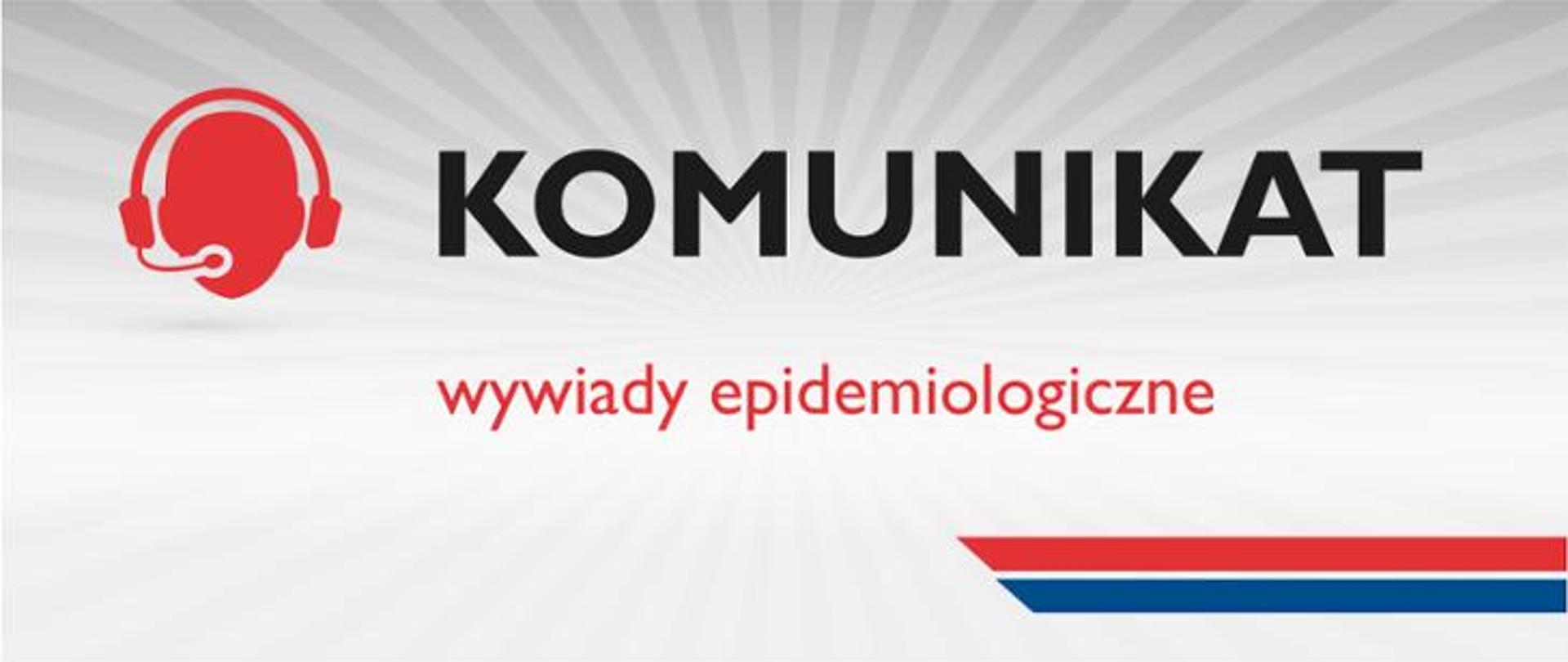 Zdjęcie przedstawia napis KOMUNIKAT wywiady epidemiologiczne na szarym tle oraz czerwony znak graficzny - głowa człowieka ze słuchawkami i mikrofonem
