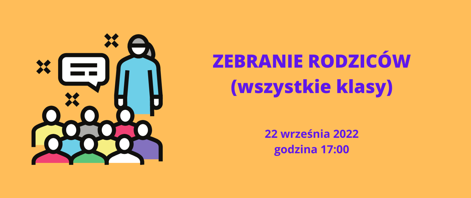 Grafika dotycząca zebrania rodziców. Na pomarańczowym tle po lewej stronie ikona spotkania - graficzne przedstawienie trzech rzędów ludzi siedzących i słuchających osoby stojącej naprzeciw nich oraz "dymek-prostokąt" sugerujący dialog ludzi. Po prawej stronie napis: "ZEBRANIE RODZICÓW (wszystkie klasy) 22 września 2022 godzina 17:00".