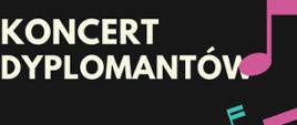 Biały napis na czarnym tle - koncert dyplomantów. Po prawo kolorowe nuty.