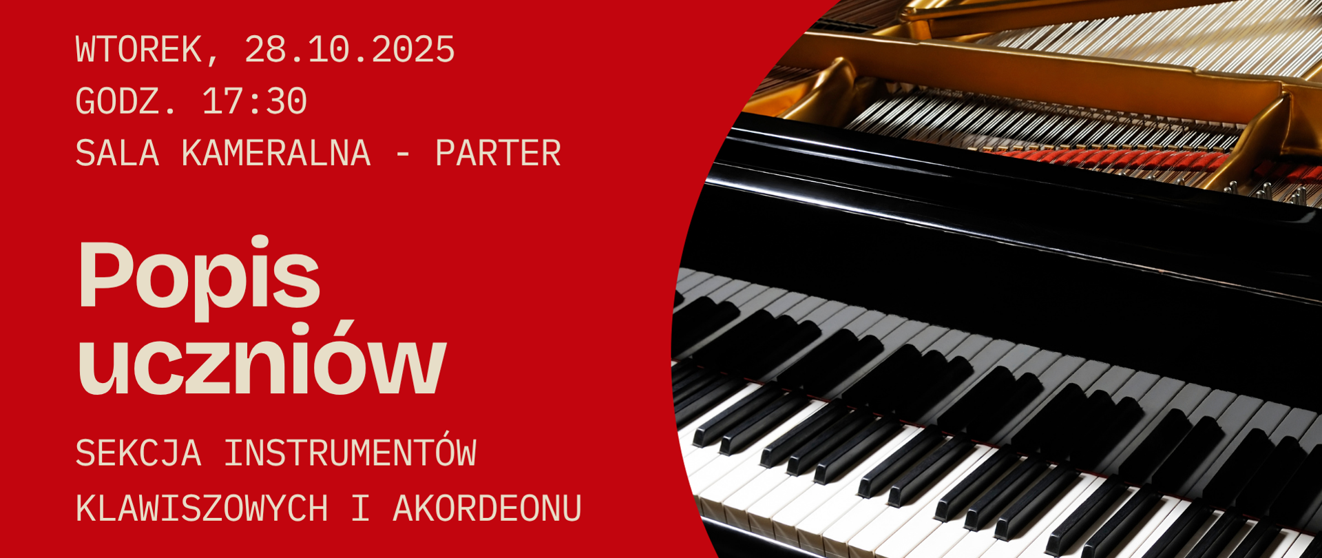 Grafika przedstawia zbliżenie klawiatury fortepianu z widocznym wnętrzem instrumentu w złotych odcieniach. Tło plakatu ma intensywny czerwony kolor, który kontrastuje z czarno-białymi klawiszami. Po lewej stronie znajduje się jasny napis „Popis uczniów – Sekcja instrumentów klawiszowych i akordeonu” wraz z datą i miejscem wydarzenia.