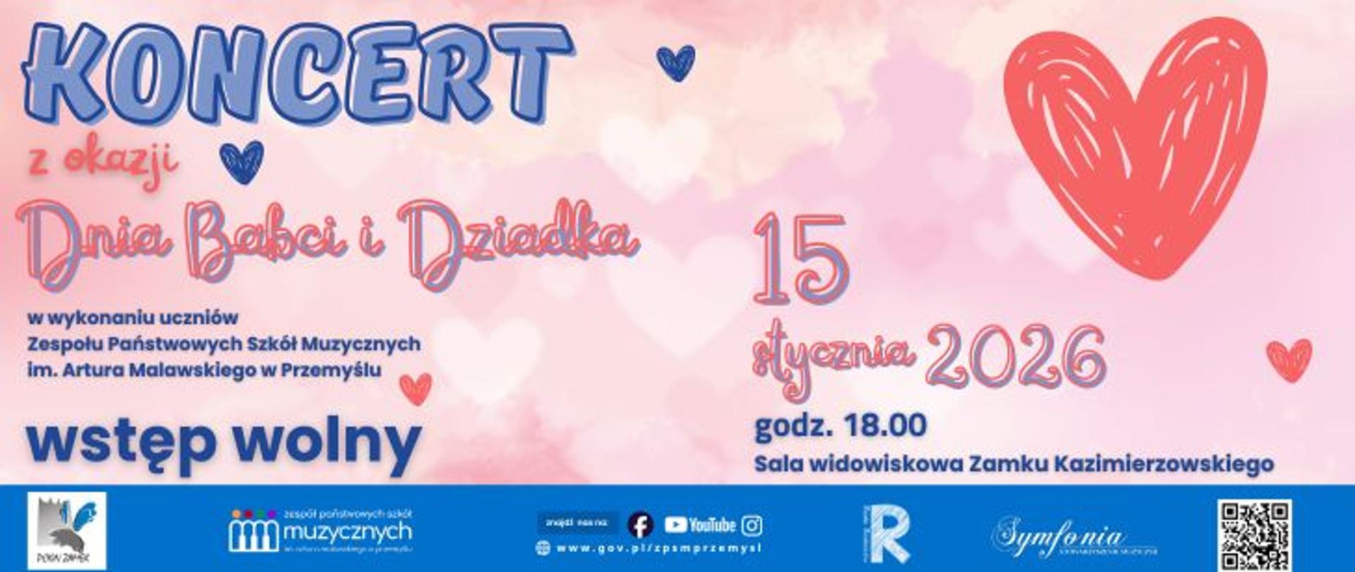 Różowo-niebieski plakat z motywem serc. Napis: „Koncert z okazji Dnia Babci i Dziadka”. Informacje: 15 stycznia 2026 r., godz. 18.00, Sala widowiskowa Zamku Kazimierzowskiego. Występ uczniów Zespołu Państwowych Szkół Muzycznych im. Artura Malawskiego w Przemyślu. Informacja „Wstęp wolny”. Na dole logotypy instytucji, symbole mediów społecznościowych oraz kod QR.
