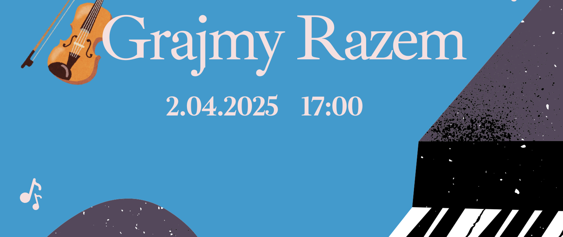 Afisz do koncertu Grajmy razem, 02.04.2025 godz. 17.00 sala koncertowa szkoły. Na niebieskim tle napis informacyjny, obrazki instrumentów.