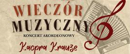 Plakat zapraszający „Wieczory Muzyczne” – koncert akordeonowy Kacpra Krauze. Na plakacie znajduje się grafika akordeonu oraz nutowy motyw dekoracyj