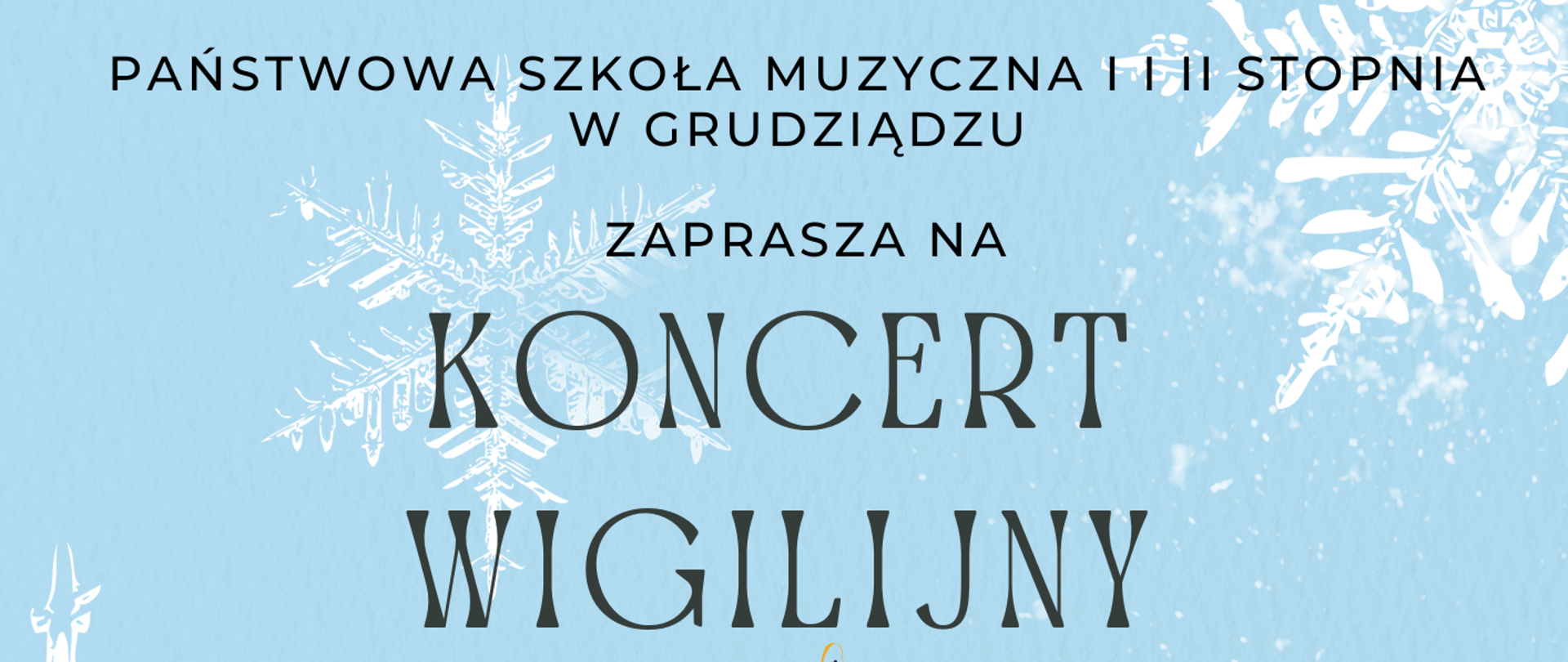Plakat w kolorze błękitnym na którym widać zieloną choinkę i ozdobne białe śnieżynki informujący o koncercie wigilijnym w auli PSM w Grudziądzu w środę 21 grudnia o godz. 17