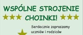 Plakat na jasnozielonym tle, zawiera grafikę choinki po lewej stronie, u góry tytuł: WSPÓLNE STROJENIE CHOINKI z symbolami gwiazdek