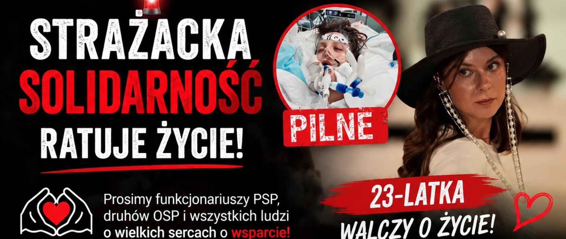 Grafika o charakterze charytatywnym, będąca apelem o wsparcie finansowe na leczenie 23-letniej Klaudii. Plakat jest podzielony na sekcje w kolorach czarnym, czerwonym i zielonym.
Górna (czarna) sekcja: Duży, biało-czerwony napis: „STRAŻACKA SOLIDARNOŚĆ RATUJE ŻYCIE!”. Poniżej znajduje się apel: „Prosimy funkcjonariuszy PSP, druhów OSP i wszystkich ludzi o wielkich sercach o wsparcie!”. Obok tekstu umieszczono dwa zdjęcia tej samej młodej kobiety: po prawej stronie w czarnym kapeluszu, a po lewej w okrągłym kadrze z czerwonym napisem „PILNE”, gdzie leży w szpitalnym łóżku podłączona do aparatury medycznej. Pod zdjęciami widnieje napis: „23-LATKA WALCZY O ŻYCIE!”.
Środkowa (czerwona) sekcja: Zawiera trzy białe hasła z ikonami: „RAZEM MOŻEMY ZROBIĆ WIĘCEJ!” (ikona hełmu strażackiego), „KAŻDA WPŁATA MA ZNACZENIE!” (ikona serca w dłoniach) oraz „UDOSTĘPNIJ POMÓŻ DALEJ!” (ikona strzałki).
Dolna (zielona) sekcja: Biały panel informacyjny z nagłówkiem „WESPRZYJ KLAUDIĘ”. Podane są dane do wpłaty SMS: Numer 75365 o treści 0978387 (koszt 6,15 zł brutto), z logotypami sieci komórkowych (Heyah, Orange, Play, Plus, T-Mobile). Po prawej stronie znajduje się logo portalu siepomaga.pl oraz bezpośredni link: siepomaga.pl/klaudia-uciechowska.
Stopka: Czarny pasek z białym napisem „DZIĘKUJEMY ZA KAŻDE WSPARCIE!”, symbolem serca oraz logo Państwowej Straży Pożarnej w lewym dolnym rogu.