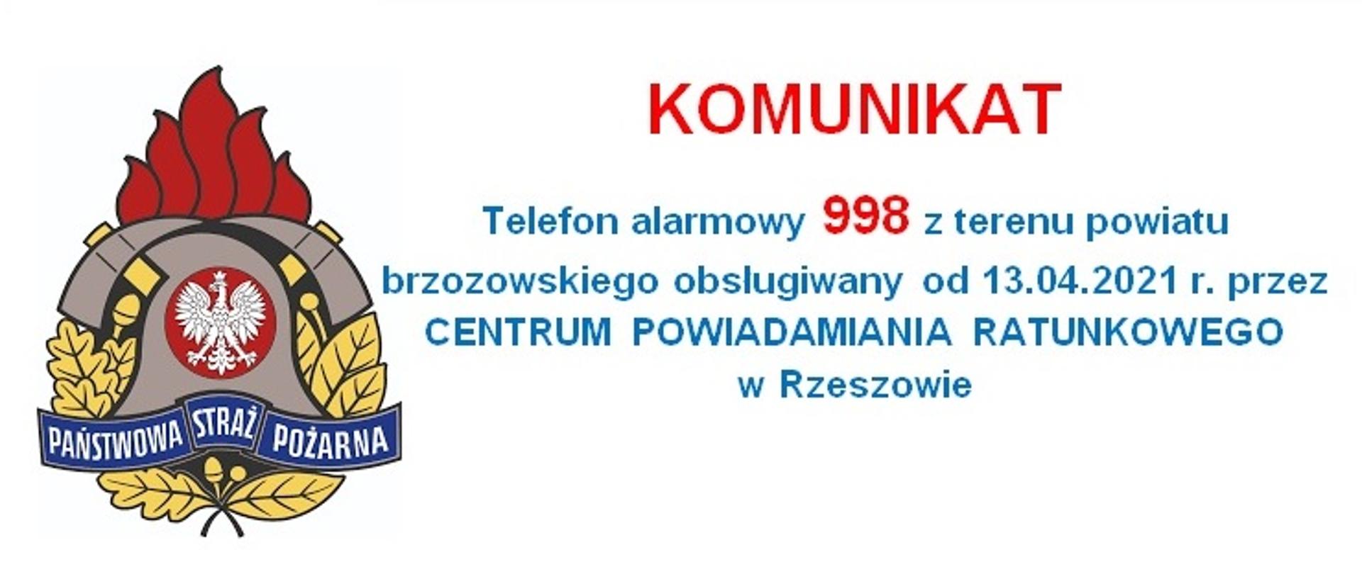 Kolorowe logo Państwowej Straży Pożarnej z czerwonym napisem Komunikat i niebieską treścią: Telefon alarmowy 998 z terenu powiatu brzozowskiego obsługiwany od 13 kwietnia 2021 r. przez CENTRUM POWIADAMIANIA RATUNKOWEGO w Rzeszowie