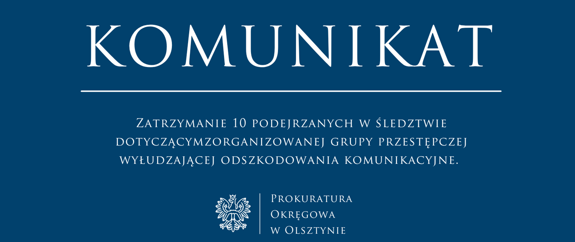 Zatrzymanie 10 podejrzanych w śledztwie dotyczącym zorganizowanej grupy przestępczej wyłudzającej odszkodowania komunikacyjne. 