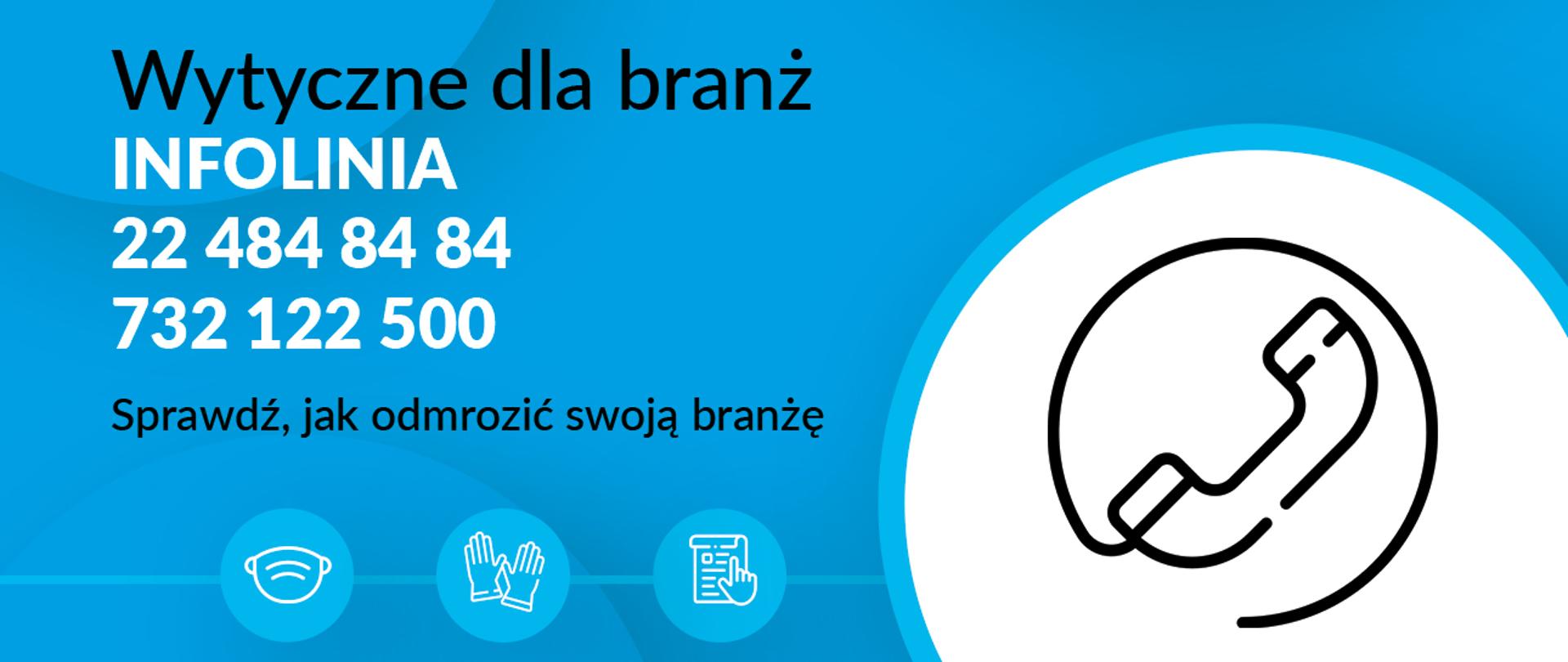 Infolinia 22 484 84 84, 732 122 500. Sprawdź, jak odmrozić swoją branżę.