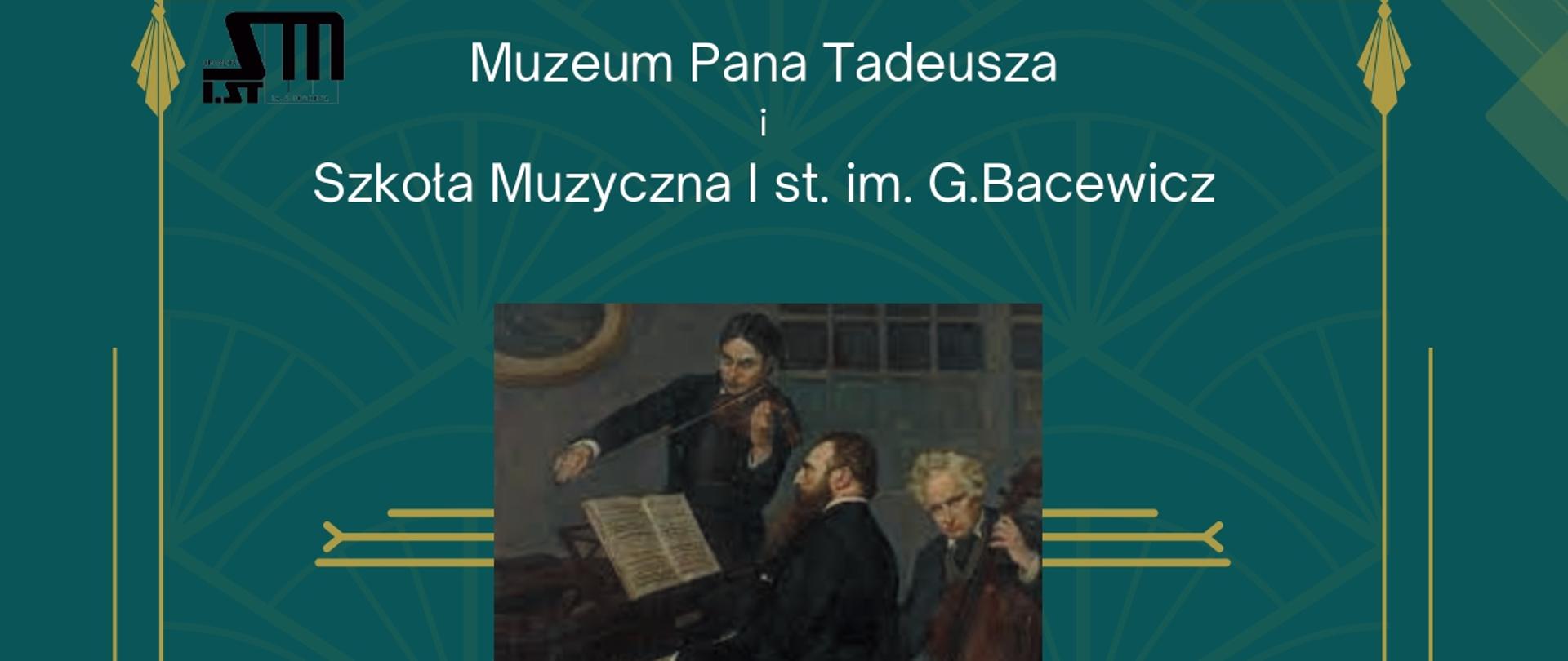 Zielona plansza ze złota ramką.Od góry test w kolorze białym "Muzeum Pana Tadeusza i Szkoła Muzyczna I st. im. G. Bacewicz" pod tekstem kolorowy obraz przedstawiający 3 mężczyzn grających od lewej na skrzypcach, fortepianie i wiolonczeli. Pod obrazem tekst w kolorze biało-złotym "Romantyczni nieznani-poznani, Salon romantyczny Muzeum Pana Tadeusza Rynek 6 Kamienica pod Złotym Słońcem, audycja muzyczna uczniów Szkoły Muzycznej 29 kwietnia 2025 godz. 17.00, prowadzenie: Dorota Gawlikowska".