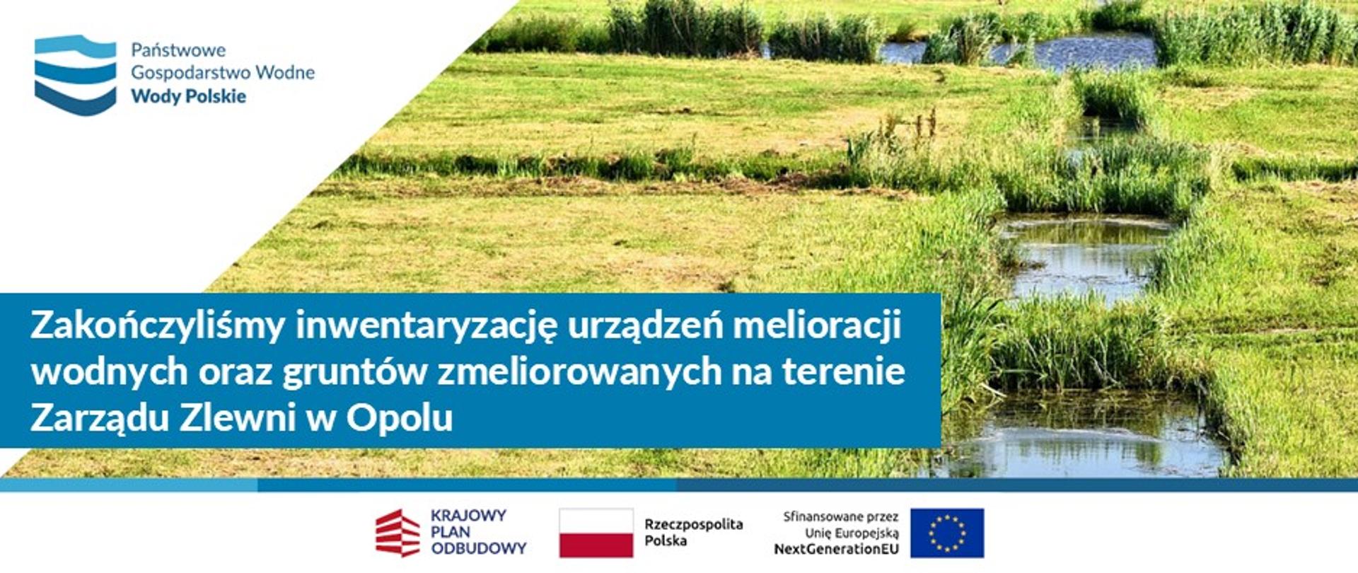 Zakończyliśmy inwentaryzację urządzeń melioracji wodnych oraz gruntów zmeliorowanych na terenie Zarządu Zlewni w Opolu