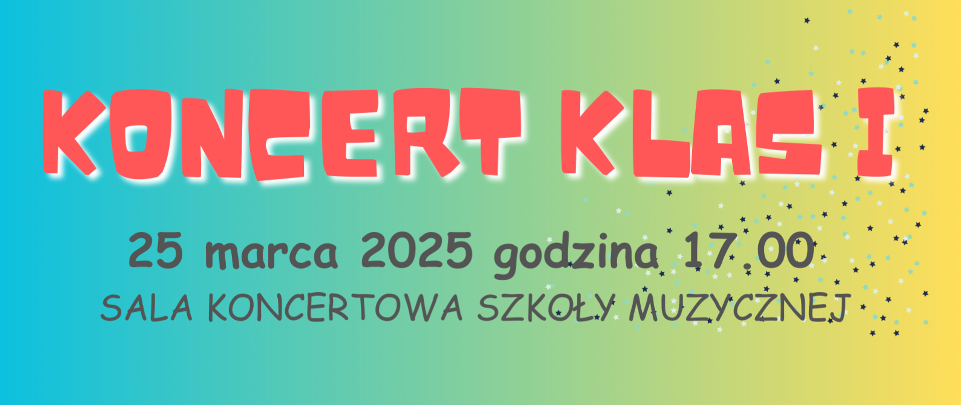 Plakat na seledynowo żółtym tle. Napis Koncert klas I.25 marca 2025 godzina 17.00
sala koncertowa szkoły muzycznej 