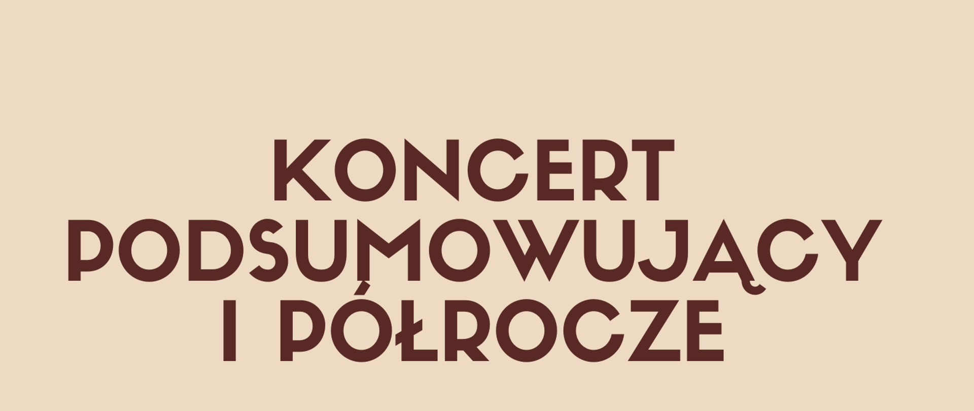 Na cielistym tle napis Koncert podsumowujący I półrocze. U dołu instrumenty i nuty