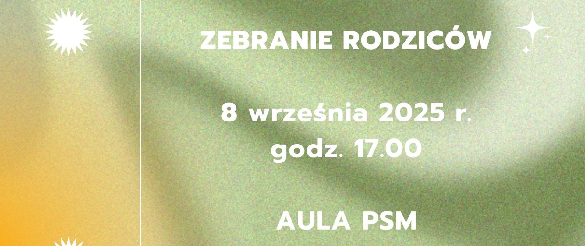 Na zielonożółtym tle napis ZEBRANIE RODZICÓW 8 września 2025 r. godz. 17.00 AULA PSM