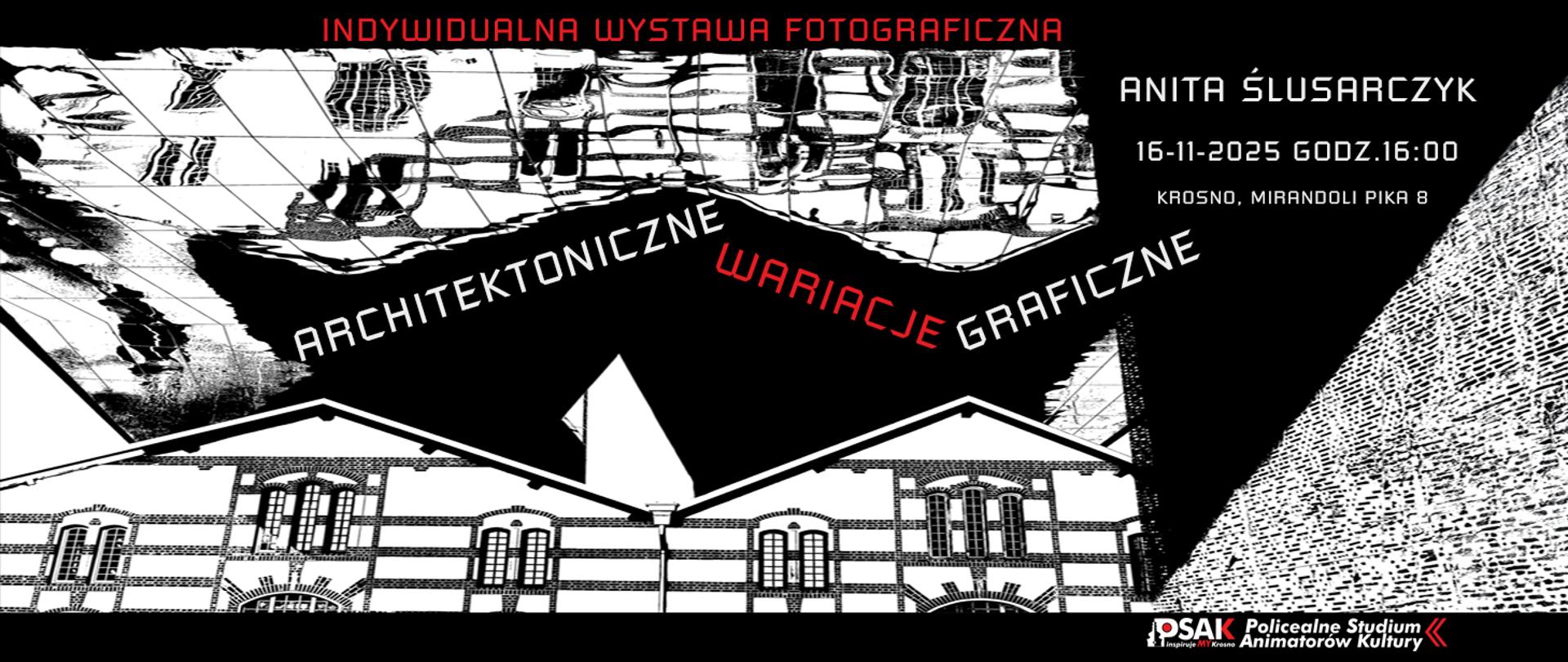 Plakat informujący o wystawie indywidualnej słuchaczki Studium Anity Ślusarczyk. Plakat jest w kolorystyce czarno-białej.
U góry jest czerwony napis - indywidualna wystawa fotograficzna, poniżej tytuł - architektoniczne wariacje graficzne. Na dole po prawej stronie jest logo Studium.