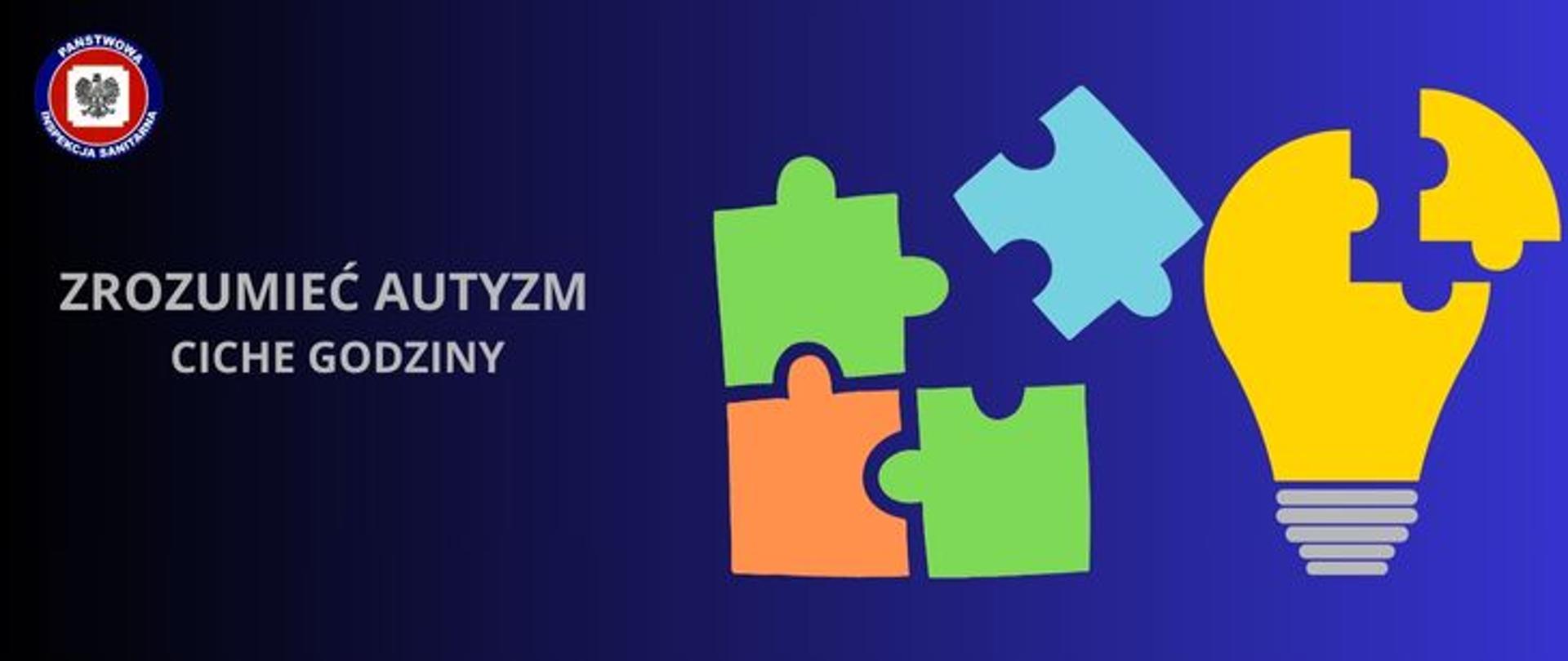 Na granatowym tle z prawej strony grafika żółtej żarówki z której odpadł jeden puzel, z jej lewej strony cztery kolorowe puzle z których jeden niebieski nie został dopasowany, po lewej stronie grafiki jasny napis Zrozumieć autyzm ciche godziny, w lewym górnym rogu logo Państwowej Inspekcji Sanitarnej. 