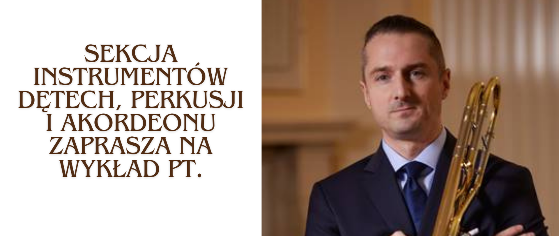 Plakat z zaproszeniem na wykład mgra Tomasza Gajewskiego pt. "Oddech, prawidłowe zadęcie i emisja dźwięku na puzonie - podstawowe elementy gry na każdym etapie nauki"