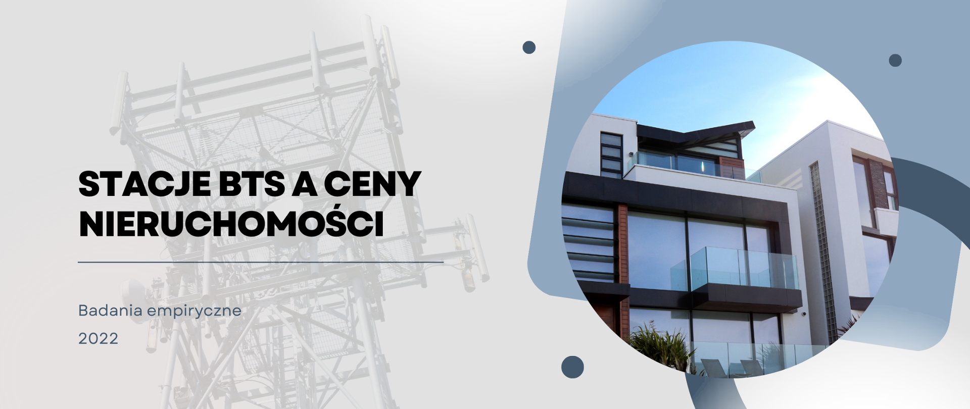 Grafika przedstawia zdjęcie nieruchomości oraz stację bazową telefonii komórkowej oraz napis "Stacje BTS a ceny nieruchomości. Badanie empiryczne, 2022.