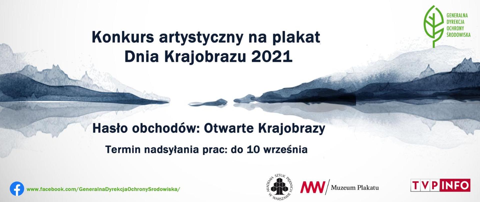 Rysunek przedstawiający krajobraz gór i wodę. W prawym górnym rogu logo Generalnej Dyrekcji Ochrony Środowiska (GDOŚ) (zielony liść). Poniżej tekst: Hasło obchodów: Otwarte Krajobrazy Termin nadsyłania prac d0 10 września. W lewym adres facebookowy GDOŚ. W lewym dolnym rogu logo: Akademii Sztuk Pięknych w Warszawie, Muzeum Plakatu, TVPInfo