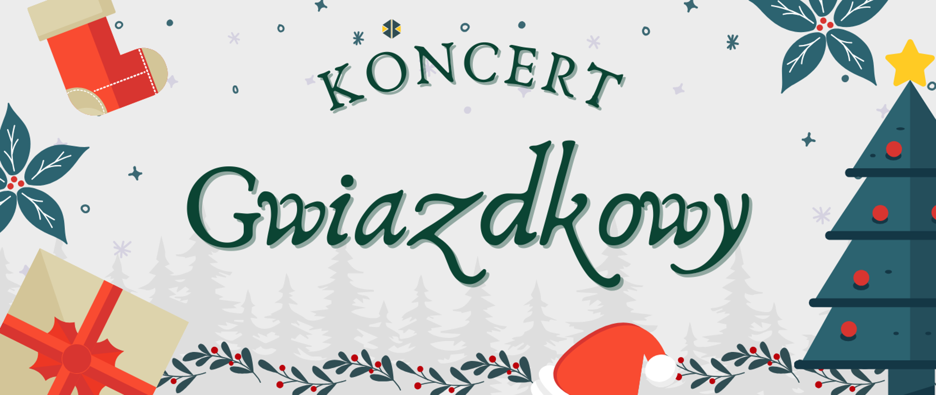 Ilustracja świąteczna z napisem „Koncert Gwiazdkowy”. W tle jasnoszare niebo z delikatnymi śnieżynkami i zarysem lasu. Po bokach znajdują się ozdoby świąteczne: skarpeta, poinsecje, prezent, gałązki z czerwonymi jagodami oraz choinka z żółtą gwiazdą na czubku. Na dole widoczna czapka Mikołaja. Styl grafiki jest kolorowy i dekoracyjny, utrzymany w świątecznym klimacie