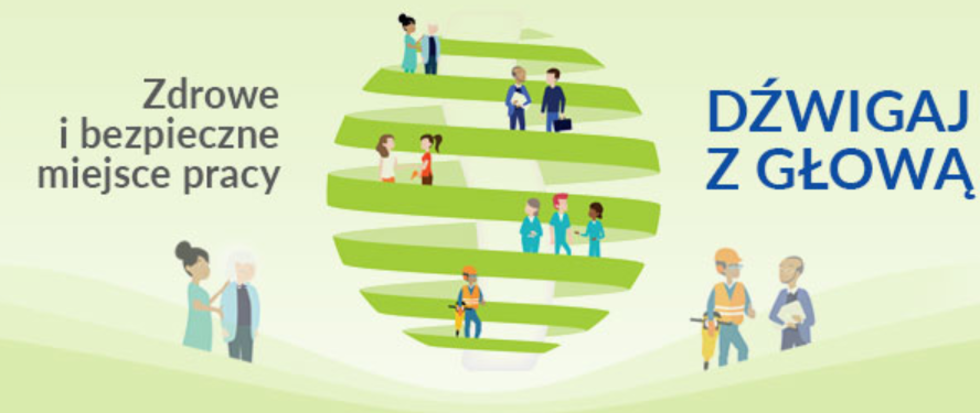 Napis "Zdrowe i bezpieczne miejsce pracy. Dźwigaj z głową" W centralnej części grafiki zielona spirala na której umieszczone są osoby podczas wykonywania pracy. 