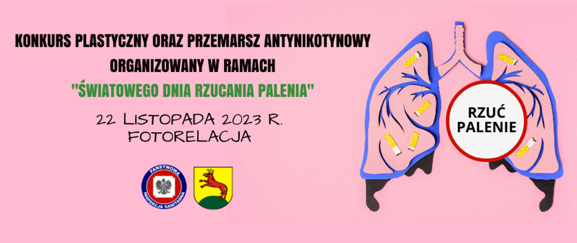 Na grafice jest napisane: Konkurs plastyczny oraz przemarsz antynikotynowy organizowany w ramach "Światowego Dnia Rzucania Palenia" 22 listopada 2023 r., fotorelacja. Poniżej jest logo Państwowej Inspekcji Sanitarnej oraz Gminy Łobez. Obok są graficznie ujęte płuca wypełnione papierosami, na których widnieje napis: Rzuć palenie. Tło jest różowe.
