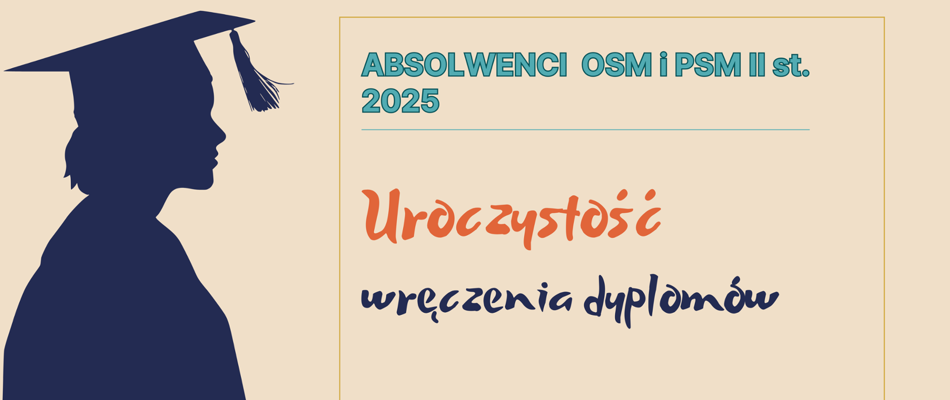Baner na uroczystość wręczenia dyplomów z tytułem absolwenci OSM i PSM II st. 2025, grafika na beżowym tle przedstawia dziewczynę w birecie z profilu, w granatowym kolorze