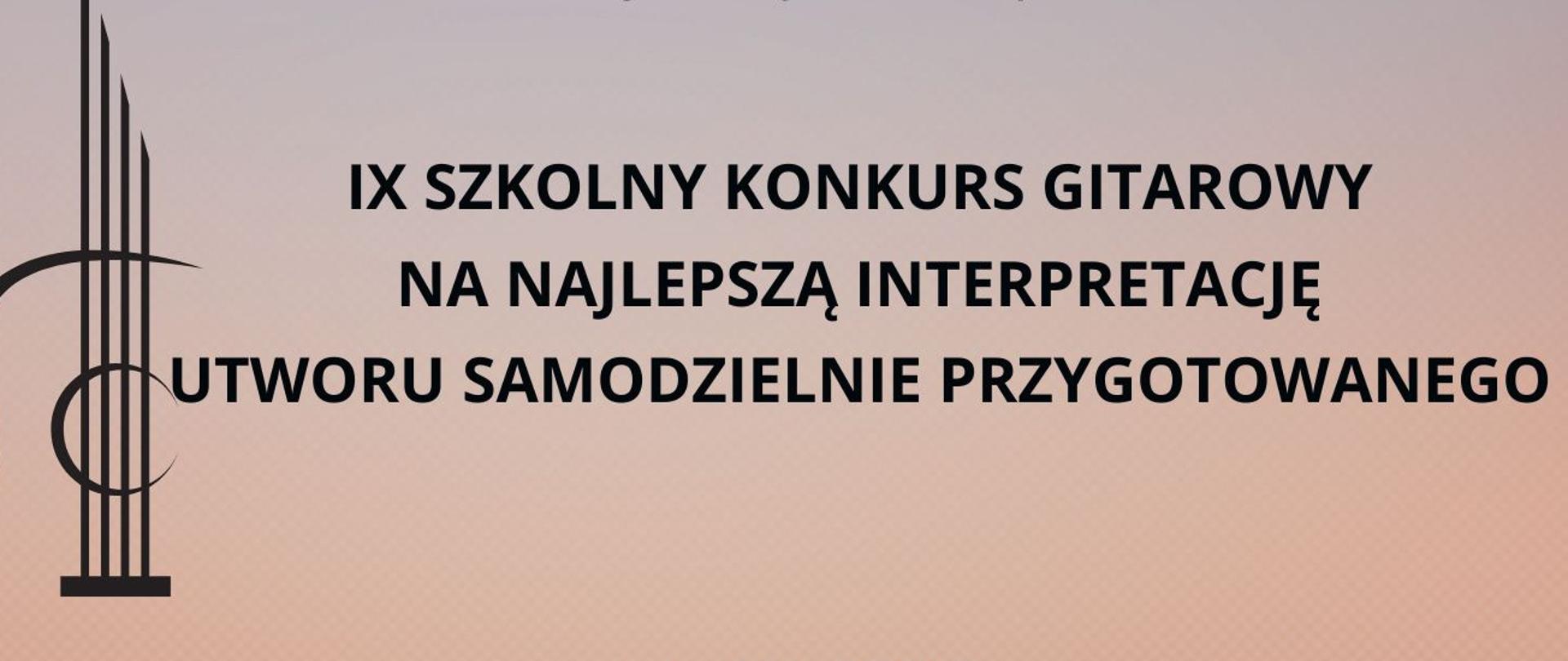 Na brązowym tle znajduje się napis informujący o IX szkolnym Konkursie Gitarowym. W tle grafika gitary i pięciolini z nutami.