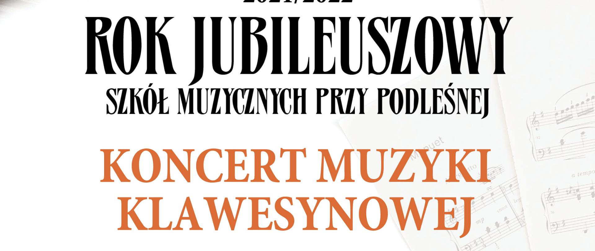 Tekst zamieszczony na plakacie:
2021/2022
Rok Jubileuszowy Szkół Muzycznych przy Podleśnej
KONCERT MUZYKI KLAWESYNOWEJ
Wystąpią:
ALEKSANDRA CZEMIEL
ŁUKASZ TYMIŃSKI
MAJA LEONOWICZ
oraz
MATEUSZ GŁOGOWSKI
Prowadzenie koncertu – ANNA URSZULA KUCHARSKA
W programie koncertu utwory m.in.: J. S. Bacha, J. F. Dandrieu, L. C. Daquina, J. H. d’Angleberta, F. Richardsona, M. J. Głogowskiego
30 września 2022, godz. 17.00
AULA ORGANOWA