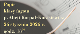 Plakat w szaro-złotych tonach z fagotem i nutami, informujący o popisie klasy fagotu p. Alicji Korpal-Karasiewicz 26 stycznia 2026 r. o godz. 18:00 w auli szkolnej ul. Piętnastolecia 24; akompaniament p. Ewa Bardzik-Adameczyk; logo 80-lecia ZSM (1945-2025)
