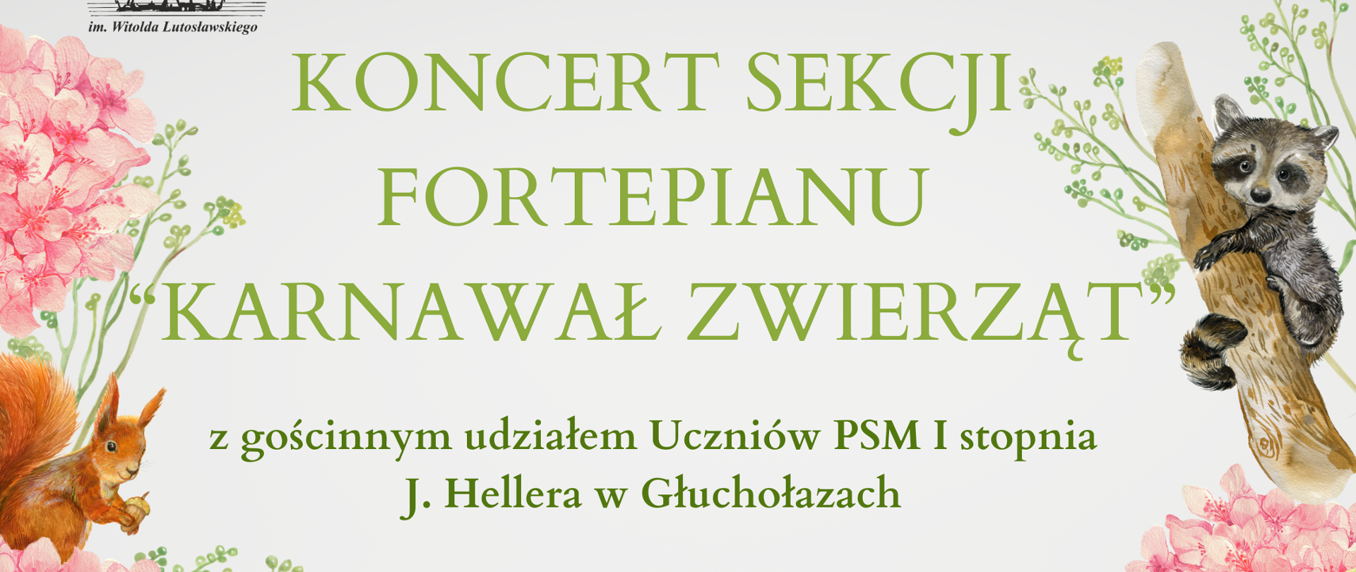 Plakat jasno kremowe tło z lewej strony lewym górnym rogu czarne logo szkoły muzycznej w Nysie według ustalonego znaku od góry napis państwa szkoła muzyczna pierwszego i drugiego stopnia im Witolda Lutosławskiego w Nysie koncert sekcji fortepianów Karnawał zwierząt z gościnnym udziałem uczniów PSM pierwszego stopnia im Jerzego Hellera w Głuchołazach podczas koncertu odbędzie się zbiórka darów dla fundacji pomagającej zwierzętom łapa w Nysie wykaz zapotrzebowania na załączonym pliku 23 kwietnia 2024 godzina 16:00 sala koncertowa z lewej i prawej strony kolorowe kwiaty drzewa i zwierząta Wiewiórka motyl sop niedźwiedź zając Lis niebieski ptak i zwierzę siedzące na drzewie