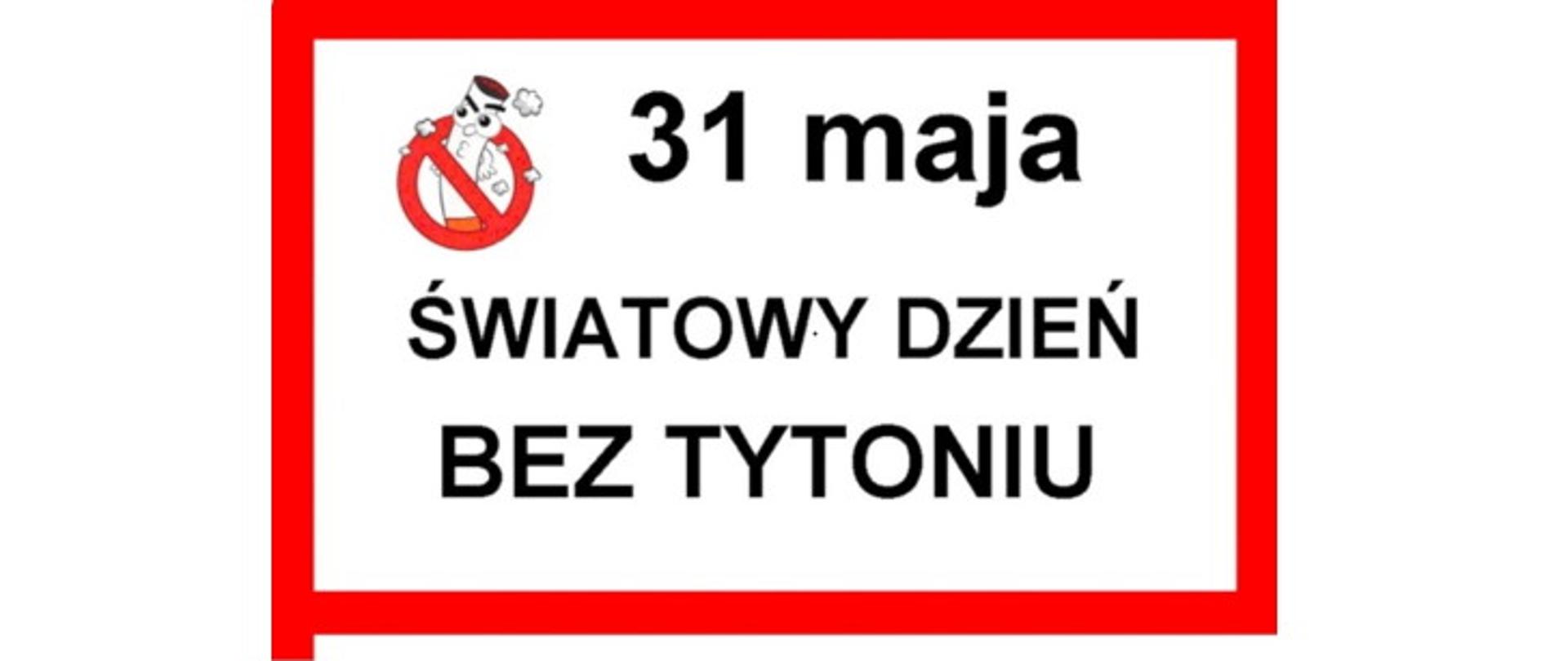 Napis 31 maja ŚWIATOWY DZIEŃ BEZ TYTONIU w czerwonej ramce
