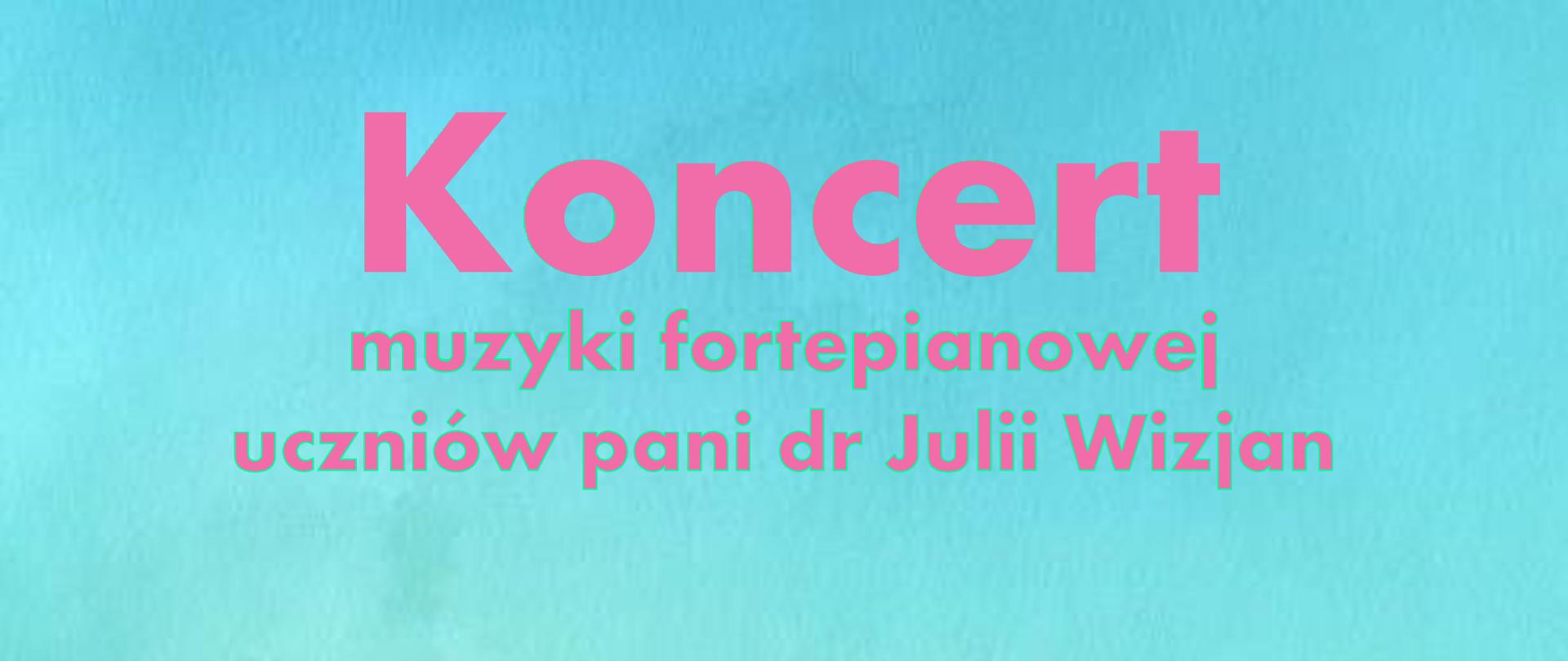 Plakat na jasnoniebieskim tle. Na górze różowy napis Koncert muzyki fortepianowej uczniów pani dr Julii Wizjan, poniżej na żółto 8 marca 2024 roku, na zielono : godz. 16:30 / Sala kameralna. W dolnej części plakatu grafiki przedstawiające 8 róż z motywem nut na płatkach oraz logo szkoły oraz jej nazwa. 