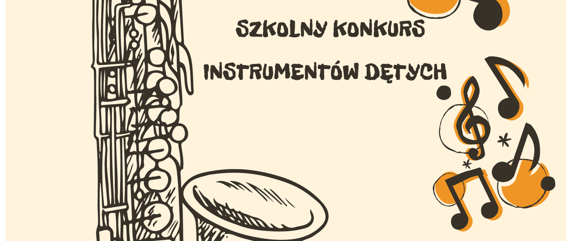Po lewej stronie plakatu grafika saksofonu na beżowym tle, obok czarne nuty, niżej czarny napis informujący o konkursie szkolnym instrumentów dętych.