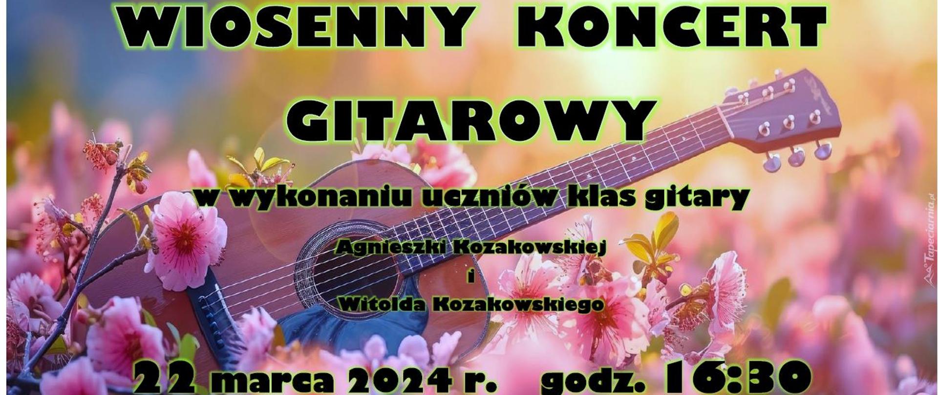 Plakat na kolorowym tle z grafiką gitary oraz kwiatów z informacją tekstowa dotyczącą Wiosennego Koncertu Gitarowego uczniów klas gitary A. Kozakowskiej i W. Kozakowskiego - 22 marca 2024