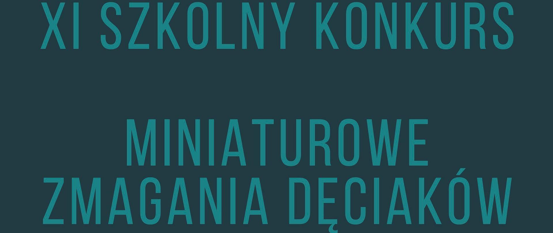 Plakat na zielonym tle z grafiką trąbki w górnym lewym rogu o treści: XI Szkolny Konkurs Sekcji Instrumentów Dętych - Miniaturowe Zmagania Dęciaków, 24 IV 2024, godz. 14.00