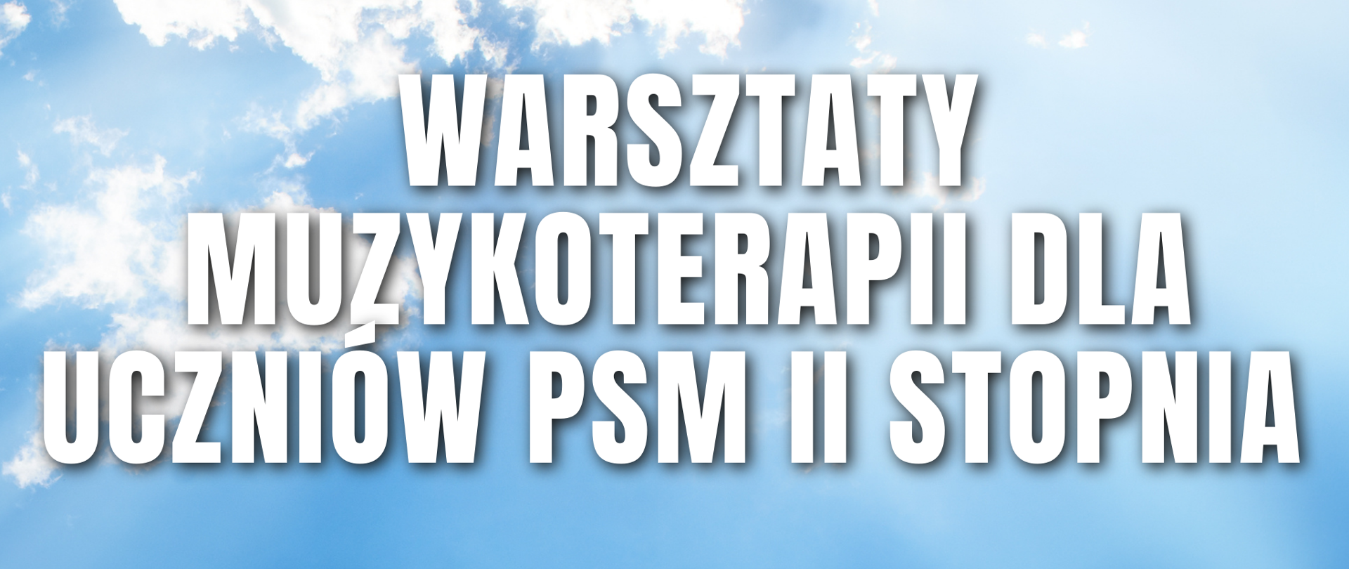 Plakat niebieskie tło u góry zdjęcie chmur na dole rysunek fali encefalografu po środku klucz wiolinowy napisz państwowa szkoła muzyczna pierwszego i drugiego stopnia im Witolda Lutosławskiego w Nysie zapraszam na warsztaty muzykoterapii dla uczniów PSM drugiego stopnia prowadzący Grażyna Leja Fran czy Kacper Drela akademia muzyczna im Karola Szymanowskiego w Katowicach 21 marca 2025 godzina 16:20 sala koncertowa im Jerzego kozarzewskiego
