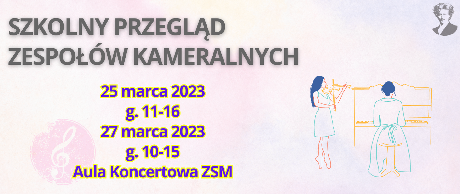 Szary napis "Szkolny przegląd zespołów kameralnych", poniżej niebieskie litery "25 marca 2023, 11-16, 27 marca 2023, 10-15, Aula koncertowa ZSM. Z prawej symboliczna grafika grającej skrzypaczki i pianistki oraz logo ZSM.