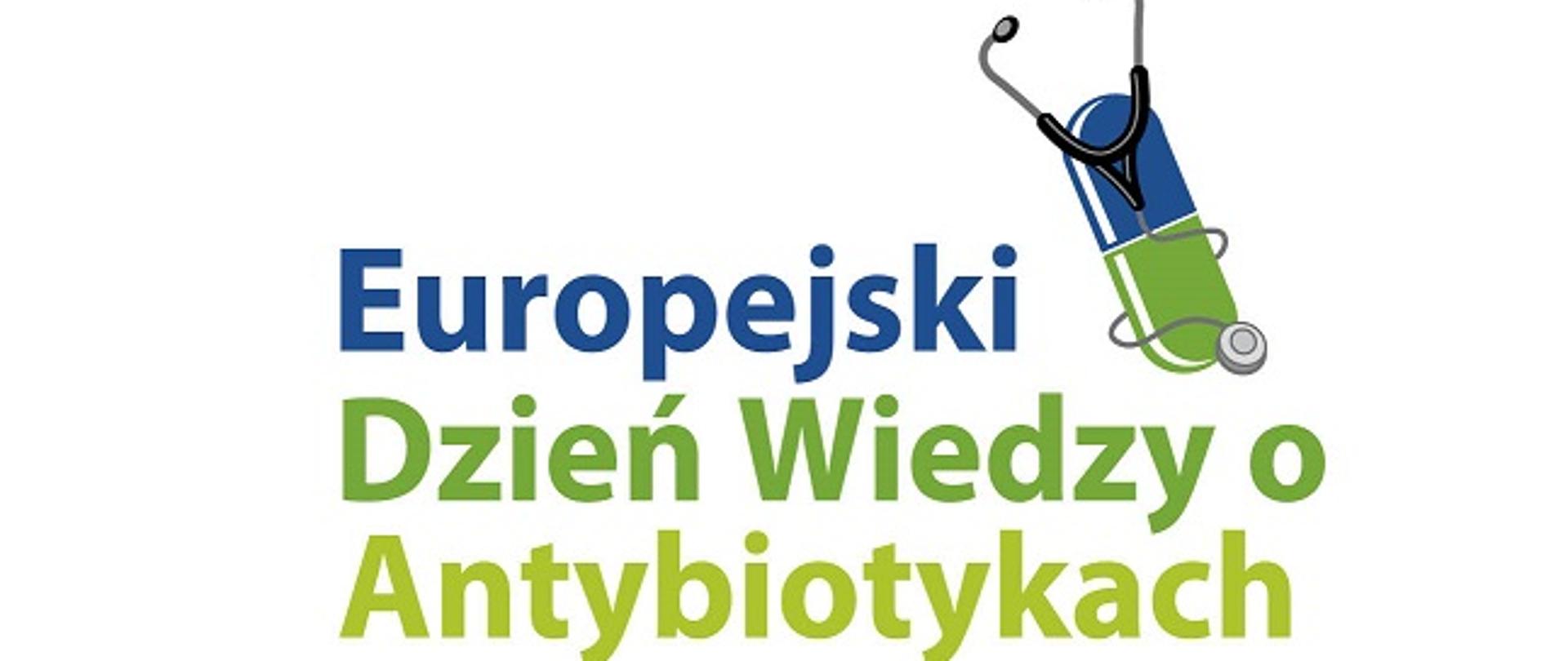 na białym tle niebiesko-zielony napis Europejski Dzień Wiedzy o Antybiotykach. Nad napisem symbol tabletki owinięty stetoskopem.