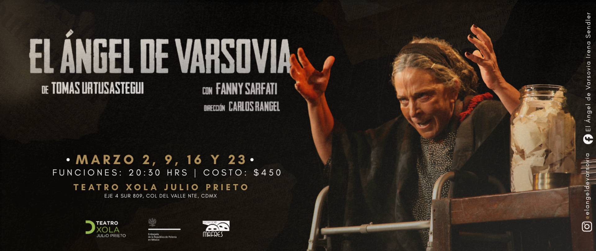 Es un cartel teatral con fondo oscuro donde aparece una mujer mayor sobre un escenario, con expresión intensa y los brazos levantados, como si estuviera contando algo dramático; a su lado hay una mesa con un frasco lleno de papeles y un andador.
El texto principal dice “El ángel de Varsovia” y anuncia funciones en marzo en el Teatro Xola Julio Prieto, con información de fechas, horario y costo.
