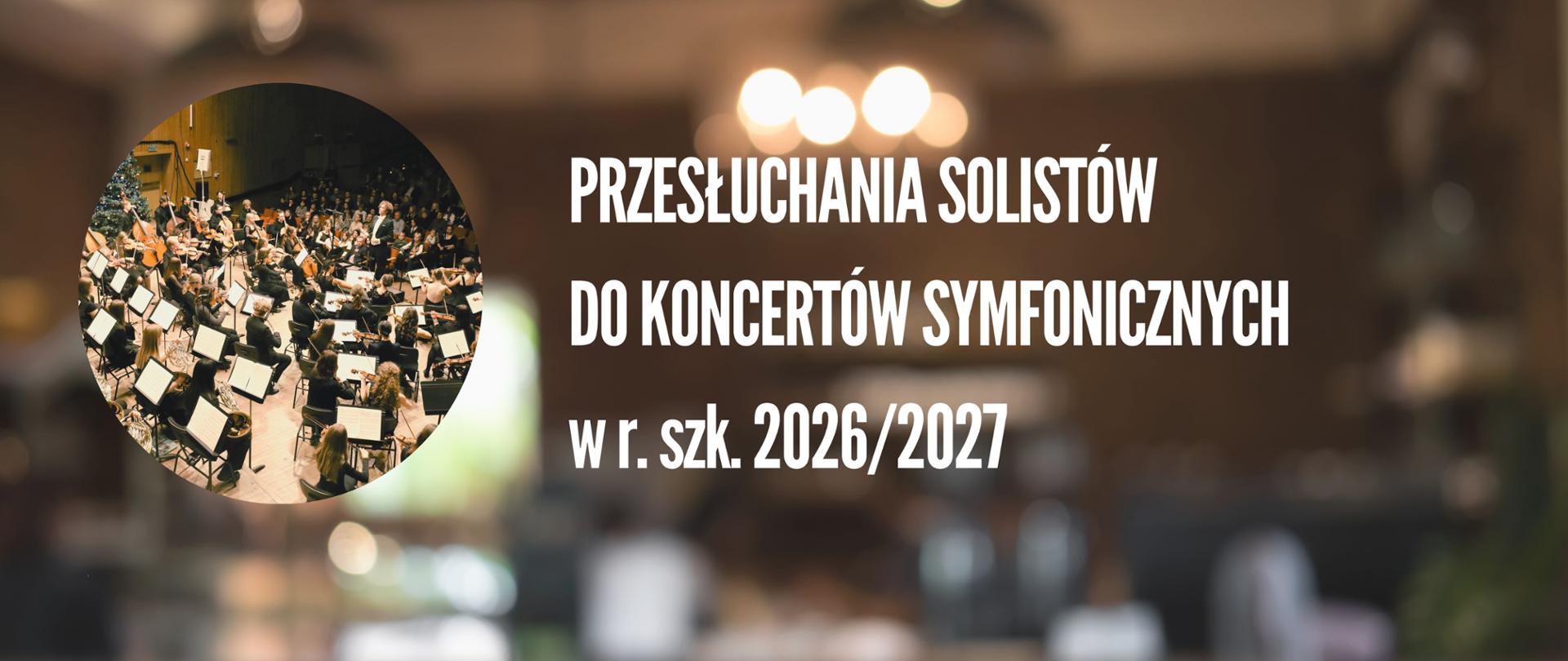 Baner na przesłuchania solistów ze zdjęciem orkiestry z dyrygentem w okrągłej ramce, na tle rozmytych świateł, białe litery.