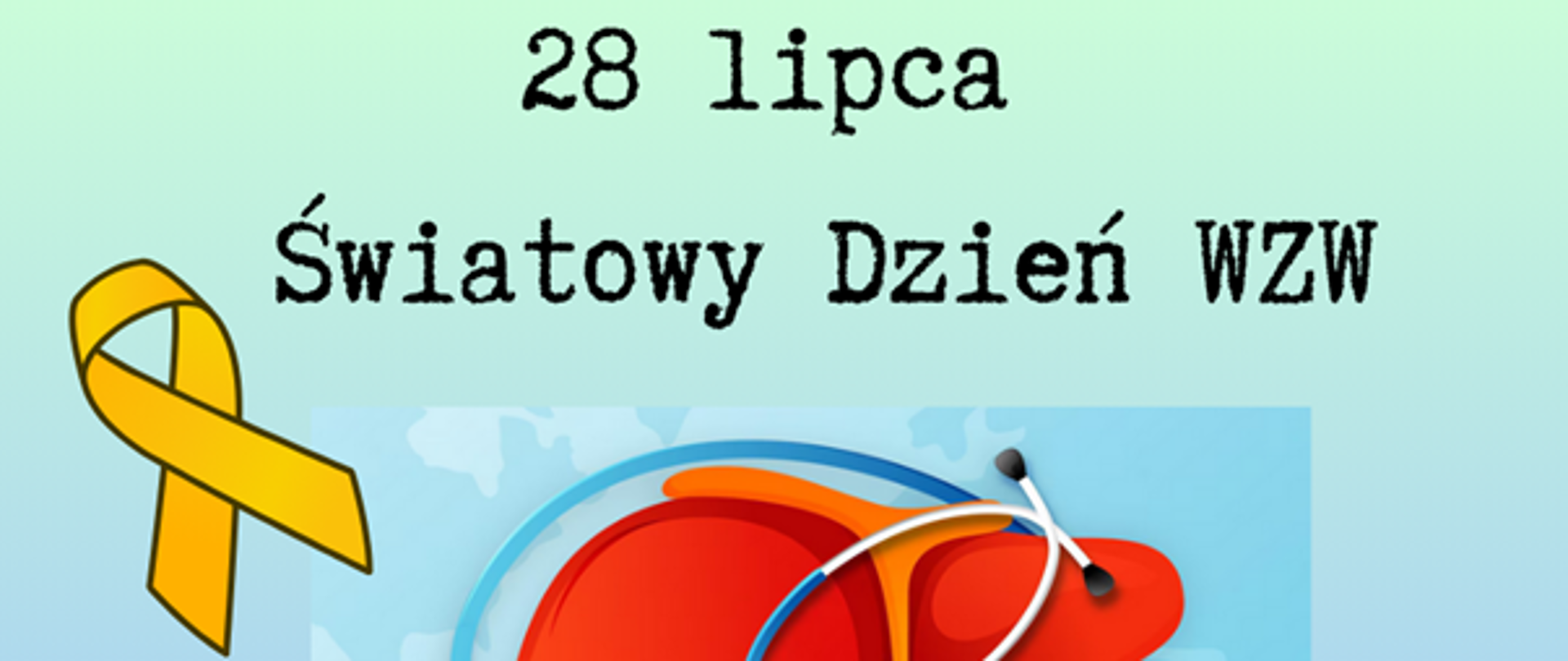 28 lipca - Światowy Dzień Wirusowego Zapalenia Wątroby