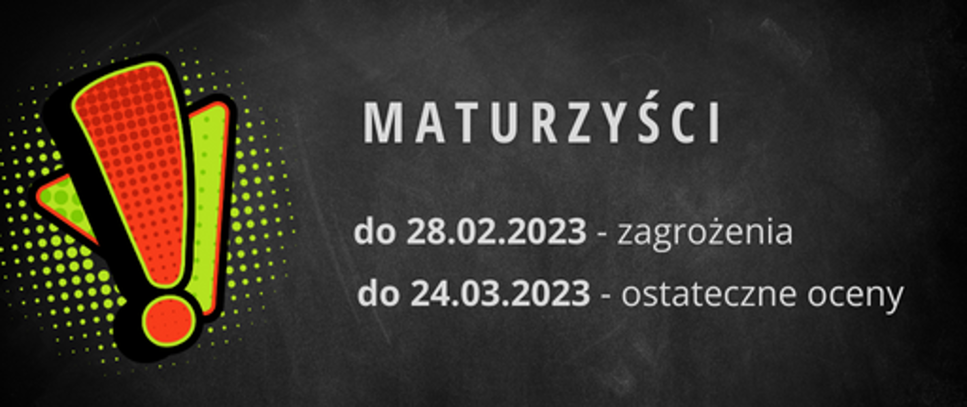 Grafika. Tłem czarna tablica szkolna. Po lewej stronie rastrowy czerwony wykrzyknik i zielono-czerwony trójkąt. Centralnie biały tekst informujący o terminie wystawienia zagrożeń i ocen ostatecznych w klasach maturalnych.